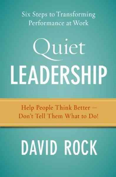 Quiet Leadership: Six Steps to Transforming Performance at Work cover