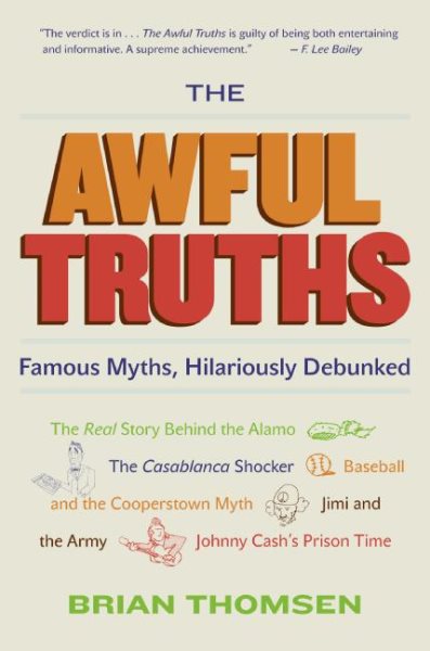 The Awful Truths: Famous Myths, Hilariously Debunked cover