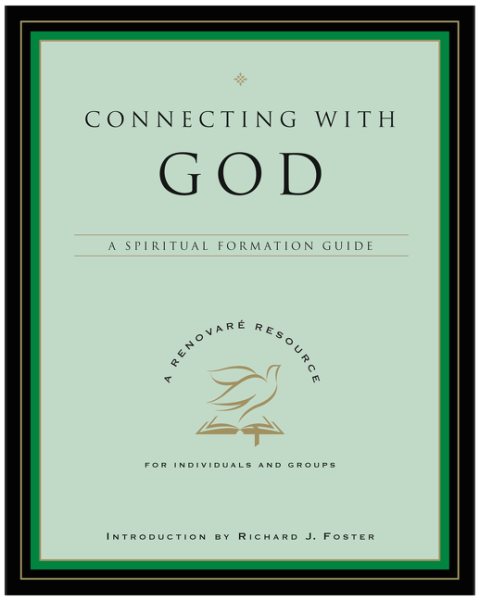 Connecting with God: A Spiritual Formation Guide (A Renovare Resource)