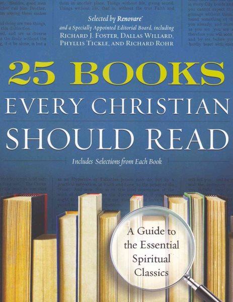 25 Books Every Christian Should Read: A Guide to the Essential Spiritual Classics (A Renovare Resource) cover