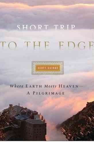Short Trip to the Edge: Where Earth Meets Heaven--A Pilgrimage cover