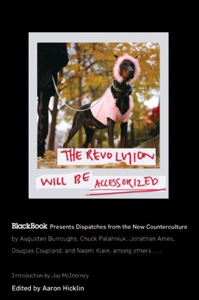 The Revolution Will Be Accessorized: BlackBook Presents Dispatches from the New Counterculture cover