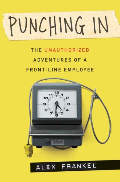 Punching In: The Unauthorized Adventures of a Front-Line Employee cover