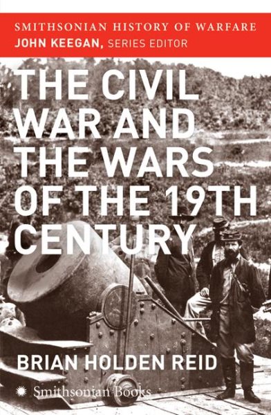 The Civil War and the Wars of the Nineteenth Century (Smithsonian History of Warfare) cover
