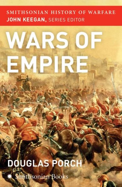 Wars of Empire (Smithsonian History of Warfare) cover