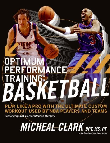 Optimum Performance Training: Basketball: Play Like a Pro with the Ultimate Custom Workout Used by NBA Players and Teams cover
