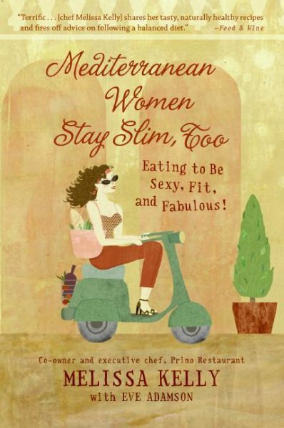 Mediterranean Women Stay Slim, Too: Eating to Be Sexy, Fit, and Fabulous! cover