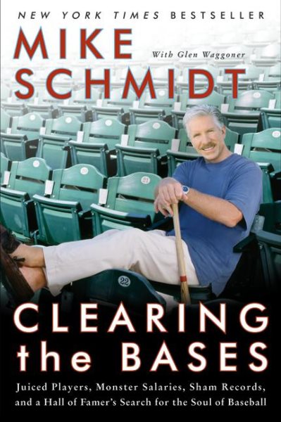 Clearing the Bases: Juiced Players, Monster Salaries, Sham Records, and a Hall of Famer's Search for the Soul of Baseball cover