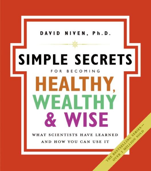The Simple Secrets for Becoming Healthy, Wealthy, and Wise: What Scientists Have Learned and How You Can Use It (100 Simple Secrets, 7) cover