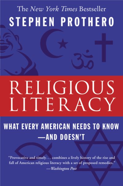 Religious Literacy: What Every American Needs to Know--And Doesn't cover