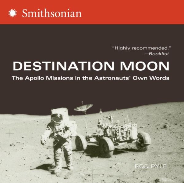 Destination Moon: The Apollo Missions in the Astronauts' Own Words cover