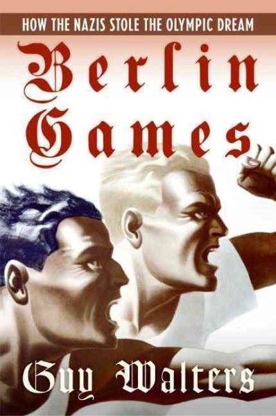 Berlin Games: How the Nazis Stole the Olympic Dream cover