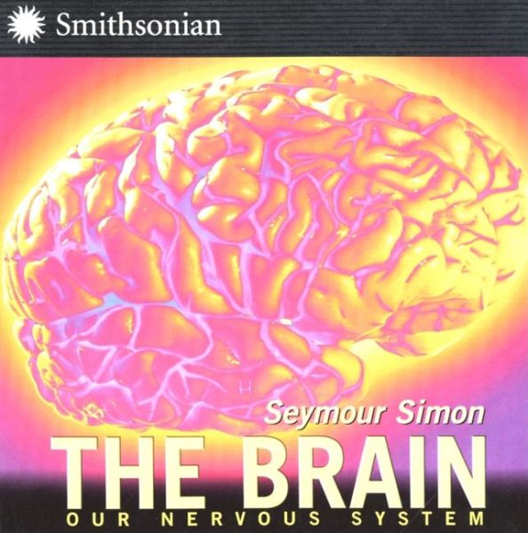The Brain: All about Our Nervous System and More! (Smithsonian-science) cover