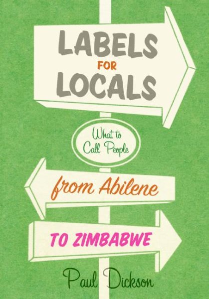 Labels for Locals: What to Call People from Abilene to Zimbabwe cover