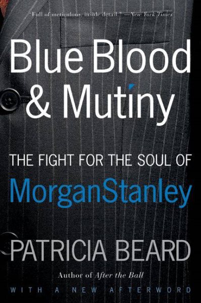 Blue Blood and Mutiny: The Fight for the Soul of Morgan Stanley cover