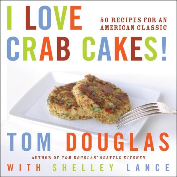 I Love Crab Cakes! 50 Recipes for an American Classic cover