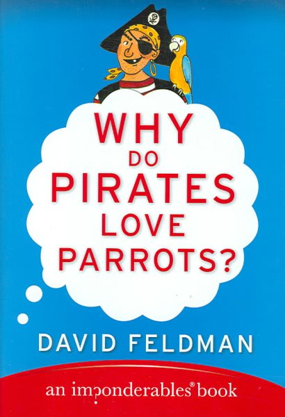 Why Do Pirates Love Parrots? (Imponderables Books) cover