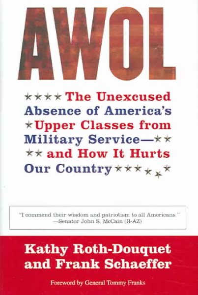AWOL: The Unexcused Absence of America's Upper Classes from Military Service -- and How It Hurts Our Country cover