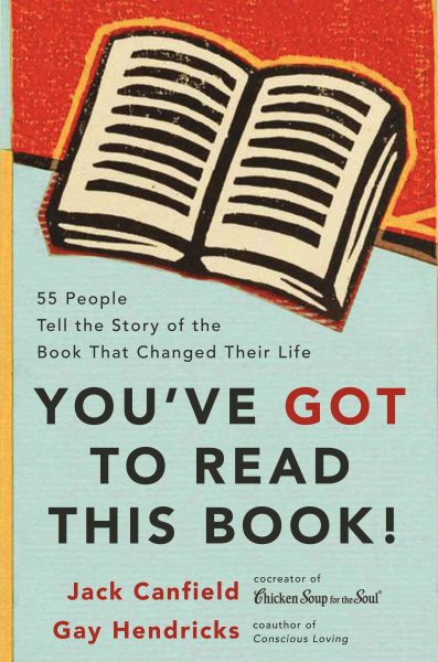 You've GOT to Read This Book!: 55 People Tell the Story of the Book That Changed Their Life