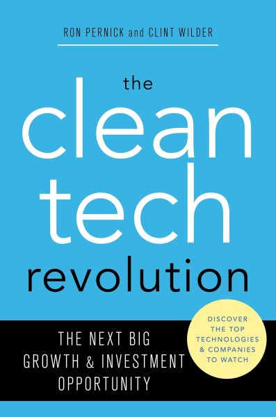 The Clean Tech Revolution: The Next Big Growth and Investment Opportunity cover