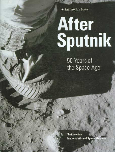 After Sputnik: 50 Years of the Space Age