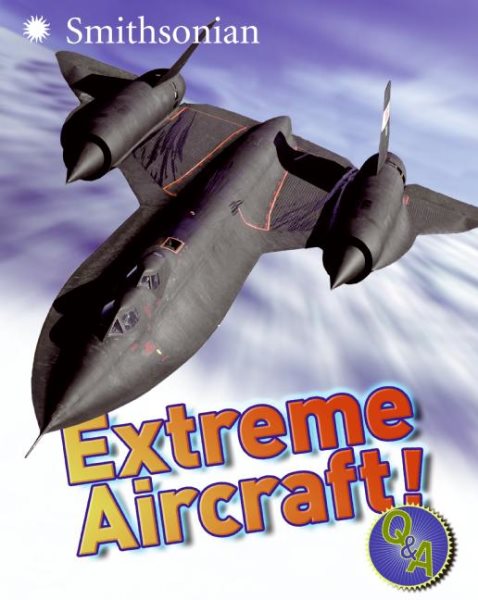 Extreme Aircraft! Q&A (Smithsonian Q & A (Children's Paperback)) cover