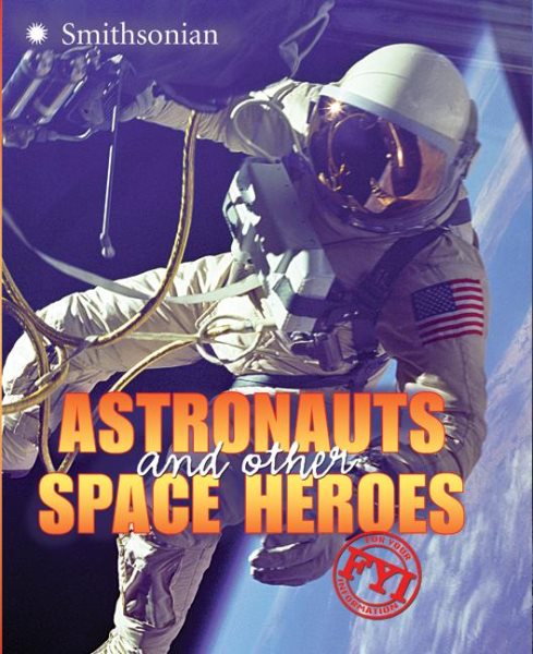 Astronauts and Other Space Heroes FYI (For Your Information) cover