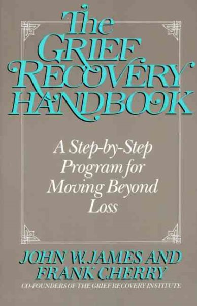 The Grief Recovery Handbook: A Step-by-Step Program for Moving Beyond Loss cover