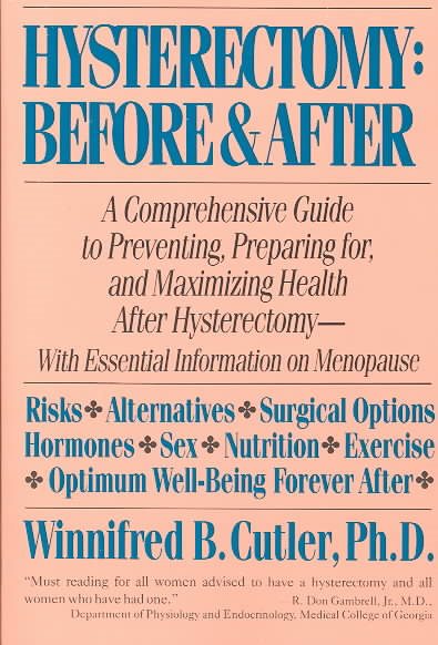 Hysterectomy Before & After: A Comprehensive Guide to Preventing, Preparing For, and Maximizing Health