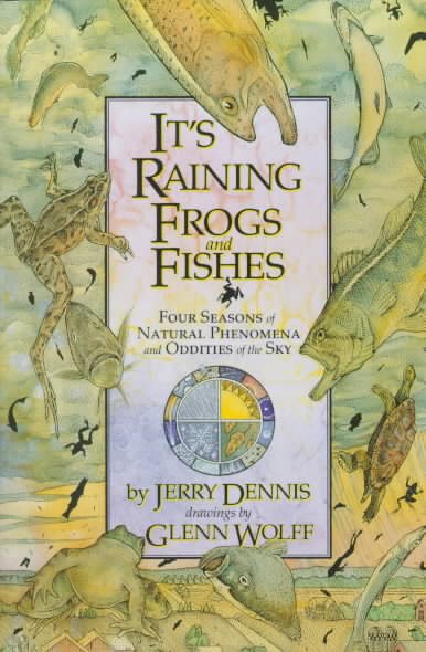 It's Raining Frogs and Fishes: Four Seasons of Natural Phenomena and Oddities of the Sky cover