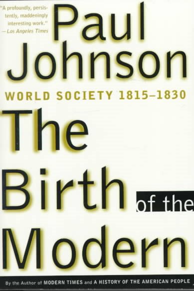 The Birth of the Modern: World Society 1815-1830 cover