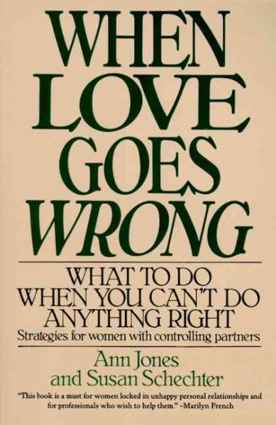 When Love Goes Wrong: What to Do When You Can't Do Anything Right cover