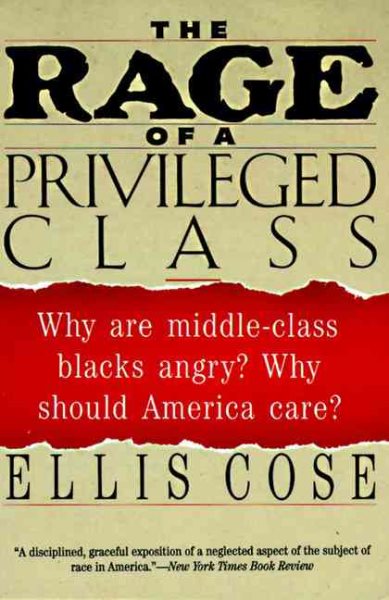 The Rage of a Privileged Class: Why Are Middle-Class Blacks Angry? Why Should America Care? cover