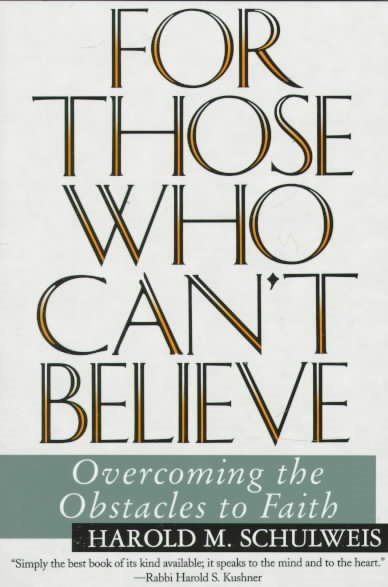 For Those Who Can't Believe : Overcoming the Obstacles to Faith