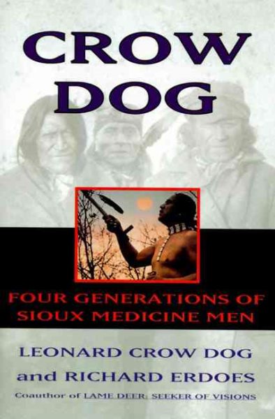 Crow Dog: Four Generations of Sioux Medicine Men cover