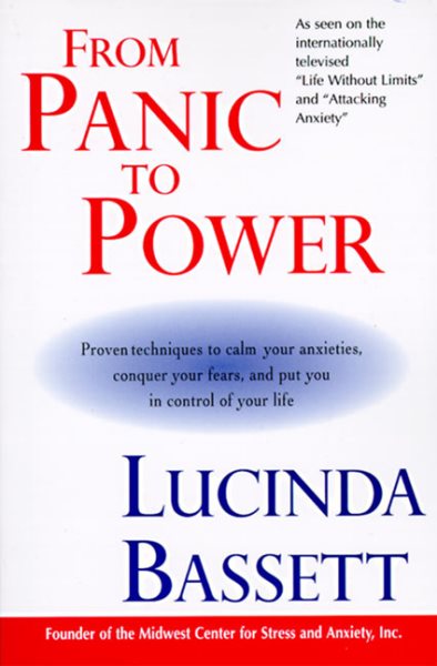 From Panic to Power: Proven Techniques to Calm Your Anxieties, Conquer Your Fears, and Put You in Control of Your Life cover