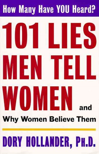 101 Lies Men Tell Women -- And Why Women Believe Them cover