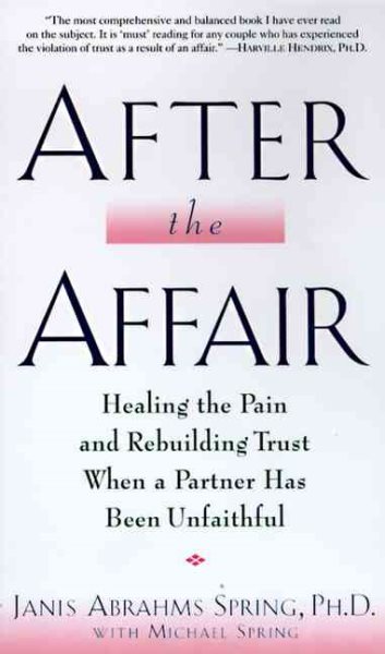 After the Affair: Healing the Pain and Rebuilding Trust When a Partner Has Been Unfaithful cover