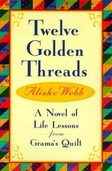 Twelve Golden Threads: A Novel of Life Lessons from Grama's Quilt cover