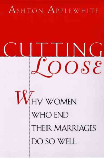 Cutting Loose: Why Women Who End Their Marriages Do So Well cover