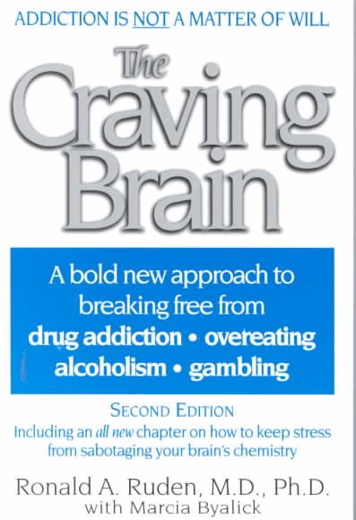 The Craving Brain: A bold new approach to breaking free from *drug addiction *overeating *alcoholism *gambling cover