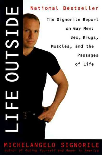 Life Outside - The Signorile Report on Gay Men: Sex, Drugs, Muscles, and the Passages of Life cover