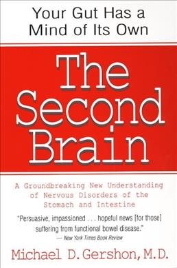 The Second Brain: A Groundbreaking New Understanding of Nervous Disorders of the Stomach and Intestine cover