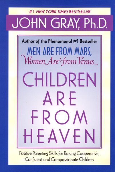 Children Are from Heaven: Positive Parenting Skills for Raising Cooperative, Confident, and Compassionate Children cover
