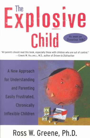The Explosive Child: A New Approach for Understanding and Parenting Easily Frustrated, Chronically Inflexible Children cover