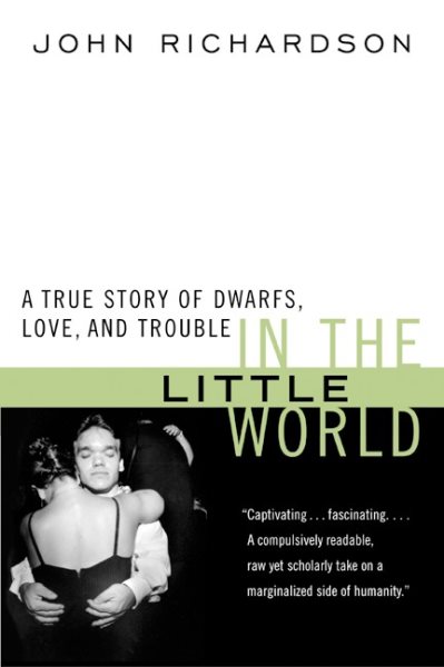 In the Little World: A True Story of Dwarfs, Love, and Trouble cover
