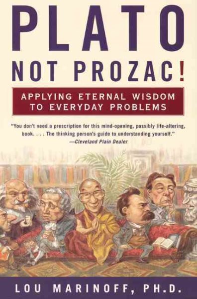 Plato, Not Prozac!: Applying Eternal Wisdom to Everyday Problems cover