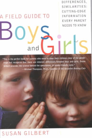 A Field Guide to Boys and Girls: Differences, Similarities: Cutting-Edge Information Every Parent Needs to Know cover