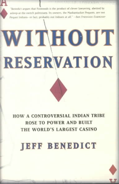 Without Reservation: How a Controversial Indian Tribe Rose to Power and Built the World's Largest Casino cover