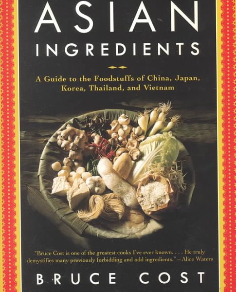 Asian Ingredients: A Guide to the Foodstuffs of China, Japan, Korea, Thailand and Vietnam cover
